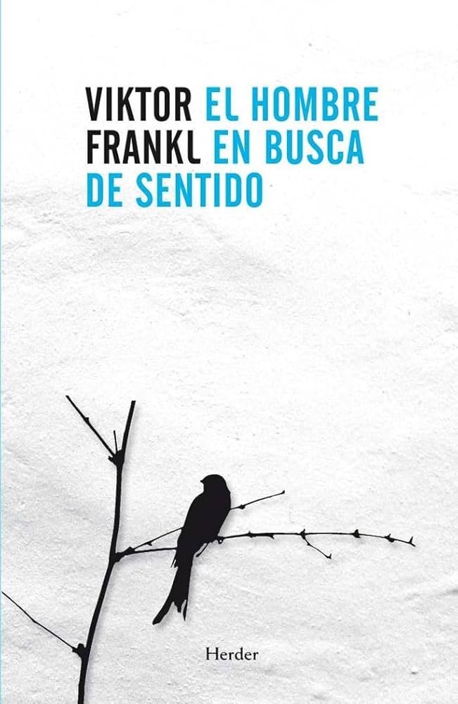 Vivir con sentido: lectura y trabajo de El hombre en busca de sentido, de Viktor Frankl